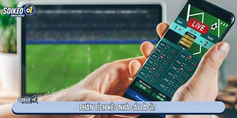 Khái niệm phân tích kèo nhà cái trước trận